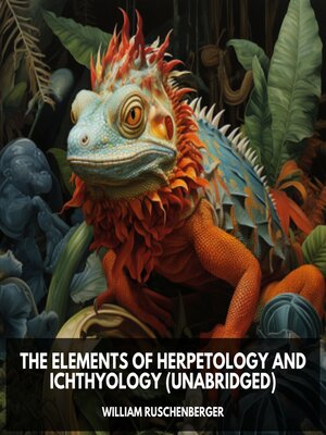 cover image of The Elements of Herpetology and Ichthyology (Unabridged)